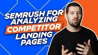 Semrush For Analyzing Competitor Landing Pages