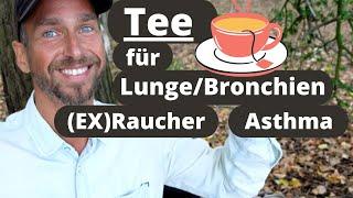 Der perfekte Tee für Lunge und Bronchien - ExRauchertee - bei Bronchitis Asthma und Erkältung