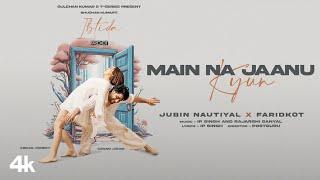 EP Ibtida  Main Na Jaanu Kyun Jubin Nautiyal Faridkot IP Rajarshi  Sanam Abigail Bhushan K