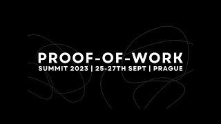 Day Two of the inaugural Proof-of-Work Summit 2023. LIVE from Prague