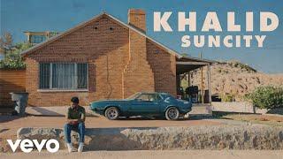 Khalid - Suncity Official Audio ft. Empress Of