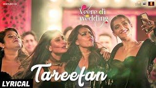 Tareefan - Lyrical Veere Di Wedding QARANBadshahKareena Kapoor KhanSonam KapoorSwara&Shikha