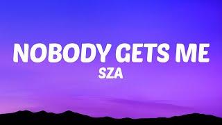 SZA - Nobody Gets Me Lyrics