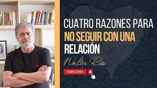 Cuatro razones para no seguir con una relación - Walter Riso