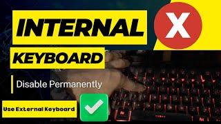 How To Disable Internal Keyboard Of Laptop & Use your External KeyBoard Only