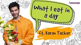 ‘What I Eat In A Day’ ft. Karan Tacker