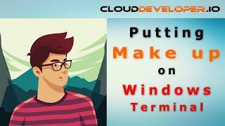 Putting make up on Windows Terminal tutorial - 0057