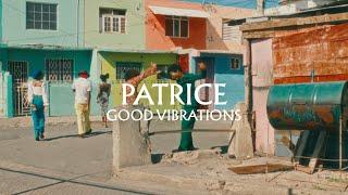 Patrice -  Good Vibrations Official Music Video