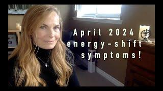 April 2024 Energy Update. Are you having these symptoms? You could be shifting