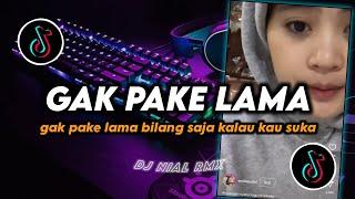 DJ GAK PAKE LAMA BILANG SAJA KALAU KAU SUKA Remix Viral TikTok Terbaru 2024 Full Bass