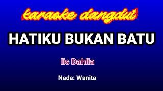 HATIKU BUKAN BATu Karaoke-Iis Dahlia