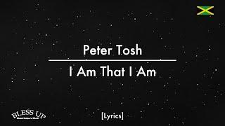 Peter Tosh - I Am That I Am Lyrics