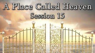 A Place Called Heaven Session 15 - Dr. Larry Ollison