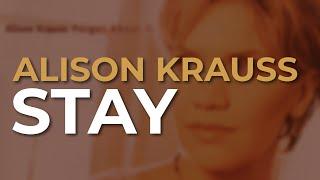 Alison Krauss - Stay Official Audio