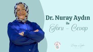 Dr. Nuray Aydın ile Soru - Cevap