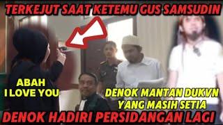 DETIK DETIK NYI DENOK KETEMU GUS SAMSUDIN DI PERSIDANGAN.#gussamsuddin