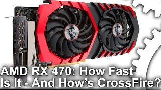 AMD Radeon RX 470 Review Its Fast But What About CrossFire?