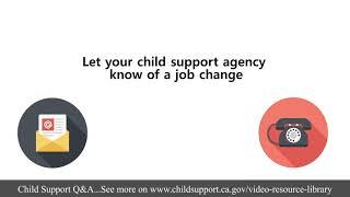There’s been a job change what do I do? How does California Child Support Services know?