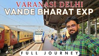 Varanasi to Delhi Full Journey in 22435 Varanasi New Delhi Vande Bharat Express AC Chair Car