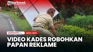 Video Viral Kades di Banjarnegara Robohkan Papan Reklame