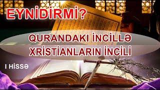 Qurandakı İncil kitabıyla xrsitianların İncili eynidirmi? I HİSSƏ