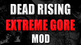 Dead Rising - Extreme Gore MOD