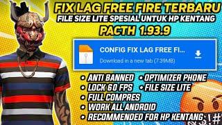 FIX LAG FREE FIRE 1.93.9 UPDATE  CONFIG ANTI PATAH PATAH RAM 2GB FF  CONFIG FIX LAG FF 60 FPS