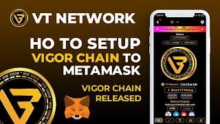 VT Network Vigor Chain Released  How to Setup Vigor Chain to Metamask #BNBVigor #VTC #VigorToken