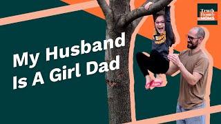My Husband Is A Girl Dad