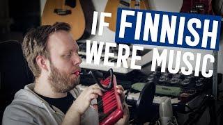 Making FINNISH into MUSIC