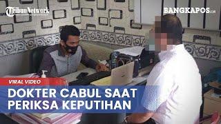 Aksi Cabul Oknum Dokter Direkam Pasien Wanita saat Periksa Keputihan