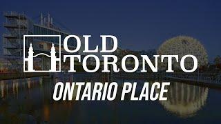 The History of Ontario Place