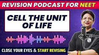 CELL - THE UNIT OF LIFE in 53 Minutes  Quick Revision PODCAST  Class 11th  NEET