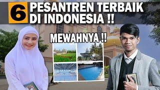 6 PESANTREN TERMEWAH DAN TERBAIK DI INDONESIA  ANAK USTAD WAJIB SEKOLAH DISINI