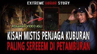 KISAH MISTIS PENJAGA KUBURAN PALING SEREM BAPAK INI DI DATENGIN SAMA HANTU YANG PUNYA KUBURAN