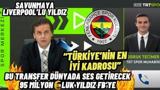 Erbatur ErgenekonTürkiyenin En İyi Kadrosu Fenerbahçede-Doruk Tecimer FB Transfer Haberleri.