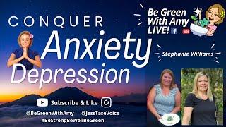 Conquer Anxiety and Depression From The Inside Out Stephanie Williams