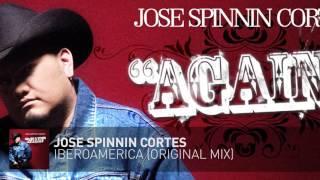 Iberoamerica - Jose Spinnin Cortes Original Mix