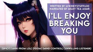 F4M Ahri Breaks Your Mind Mind ControlUnwilling ListenerFdom