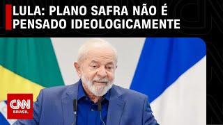 Lula Plano Safra não é pensado ideologicamente  CNN 360º