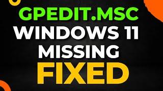 gpedit.msc Windows 11 Missing