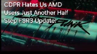 Cyberpunk 2077 FSR 3 AMD 7900XTX Looks like Another Half Step For AMD Users. CDPR Clearly Hates Us