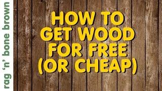 How To Get Wood For Free Or Cheap