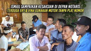 ISMAIL SAMPAIKAN KESAKSIAN DI DEPAN NOTARIS  TERDUGA EKY DAN VINA GUNAKAN MOTOR TANPA PLAT NOMOR