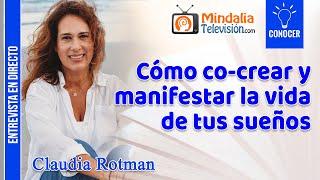 Cómo co-crear y manifestar la vida de tus sueños. Entrevista a Claudia Rotman