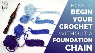 How to Begin Your Crochet WITHOUT a Foundation Chain - Foundation Stitches Tutorial  Yay For Yarn