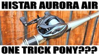 HiStar AURORA AIR Cast Test... Is It a One Trick Pony???
