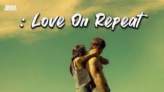 Love on Repeat  Listen With Your Love  Official Video Lyrics 