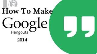 How To Make GOOGLE PLUS Hangout Chat Quickly 2015 HD