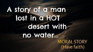 A story of a man lost in a HOT desert with no water...